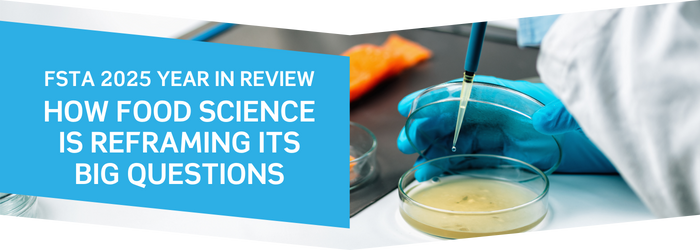 FSTA 2025 Year in Review: How Food Science is Reframing its Big Questions